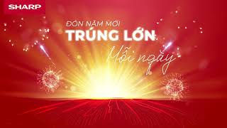 ĐÓN NĂM MỚI TRÚNG LỚN MỖI NGÀY CÙNG SHARP [upl. by Aggri310]