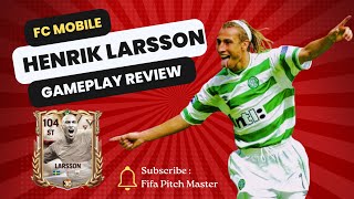 Henrik Larsson  Full Gameplay Review  FC Mobile 24 New Event fcmobile24 fcmobile fifa icon [upl. by Panthia]