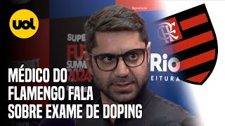 MÉDICO DO FLAMENGO SOBRE EXAME DE DOPING NÃO SOU HIPÓCRITA DE DIZER QUE É CONFORTÁVEL [upl. by Enellek152]