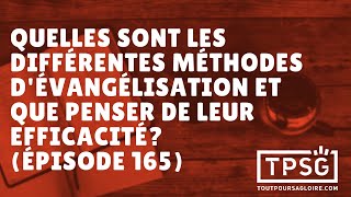 Quelles sont les différentes méthodes dévangélisation et que penser de leur efficacité Ép 165 [upl. by Acilef93]