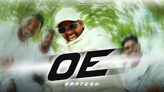 Santesh  OE OFFICIAL MUSIC VIDEO [upl. by Silirama]