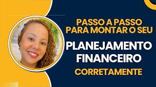 PLANEJAMENTO FINANCEIRO SEM ERROS Passo a Passo Completo [upl. by Robertson753]