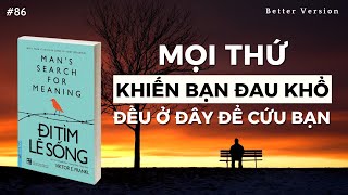 Mọi thứ khiến bạn đau khổ đều ở đây để cứu đỡ bạn  Sách Đi Tìm Lẽ Sống  Viktor Frankl [upl. by Dyna]