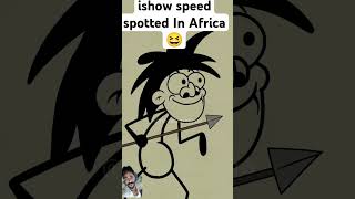 Ishow speed Spotted in Africa 😆 ishowspeedmemes cartoon art animation ishowspeedyt funny [upl. by Eixor]