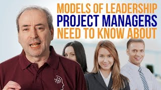 Leadership Models Project Managers Need to Know [upl. by Gerard]