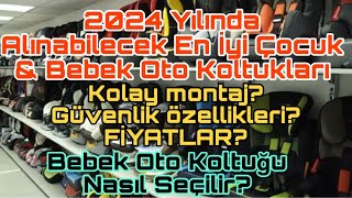 En İyi Çocuk amp Bebek Oto Koltukları 2024 Bebek Oto Koltuğu Nasıl Seçilir Fiyatlar [upl. by Thacker]