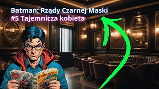 Batman Rządy Czarnej Maski 5 Tajemnicza kobieta [upl. by Kiona]