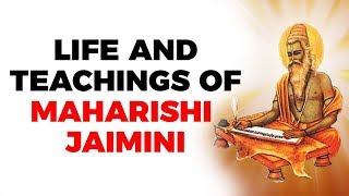 Life and teachings of Maharishi Jaimini Ancient Hindu scholar amp author of Mimamsa amp Jaimini Sutras [upl. by Kenrick128]