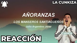 🇦🇷 REACCIÓN Añoranzas  Los Manseros Santiagueños 19631996 letralyrics  La Cunkiza [upl. by Felita]