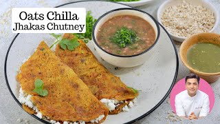 10 Min Oats Chila amp Jhakas Imli Chutney  ओट्स के चिल्ले  High Protein Snack  Kunal Kapur Recipe [upl. by Svend]