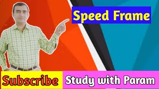 SPEED FRAME  SIMPLEX MACHINE  Study With Param  Parmanand [upl. by Annibo]