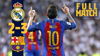 FULL MATCH Real Madrid 2  3 Barça 2017 Messi grabs dramatic late win in ElClásico [upl. by Luelle626]