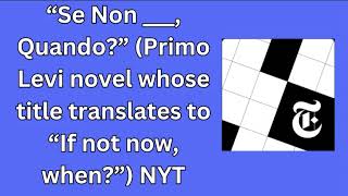 “Se Non  Quando ” Primo Levi novel whose title translates to “If not now when ” NYT Crossword [upl. by Agnese]