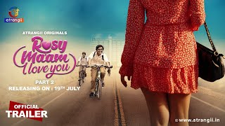 Rosy Ma’am  I Love You  Part  02  Official Trailer Releasing On19th July Only On Atrangii App [upl. by Haridan]