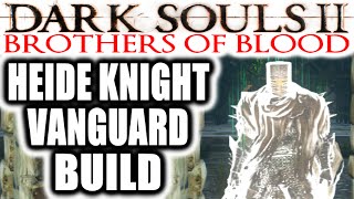 Dark Souls 2 PvP Brothers of Blood  HEIDE KNIGHT VANGUARD BUILD [upl. by Afatsom]