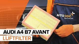 Wie AUDI A4 B7 AVANT Luftfilter wechseln TUTORIAL  AUTODOC [upl. by Laumas]