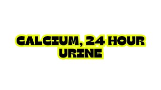 CALCIUM 24 HOUR URINE [upl. by Atsok]