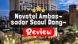 Novotel Ambassador Seoul Dongdaemun Hotels amp Residences Review  Is This Hotel Worth It [upl. by Ikila]