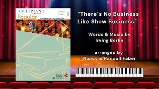 quotThere’s No Business Like Show Businessquot by Irving Berlin from Faber Adult Piano Adventures Popular [upl. by Mackenie]