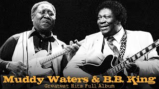 Muddy Waters amp BBKing  Old Blues Music  Greatest Hits Full Album  Best Playlist 2024 [upl. by Ehcnalb]