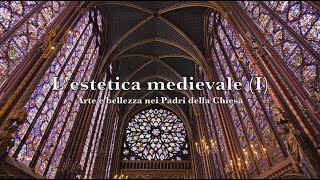 Lestetica medievale 1a parte – Arte e bellezza nei Padri della Chiesa [upl. by Ruperta788]