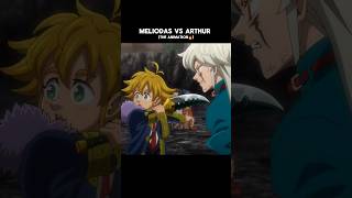 Meliodas VS Arthur  Seven deadly sins Four Knights of the Apocalypse anime 7ds shorts [upl. by Dyun]