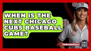 When Is The Next Chicago Cubs Baseball Game  TheSportXpertcom [upl. by Naneik]