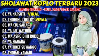 YA NAFSUTI BIBILIQO  THOHIRUL QOLBY  SHOLAWAT KOPLO GLERR FULL ALBUM TERBARU 2024 FULL BASS [upl. by Rim893]