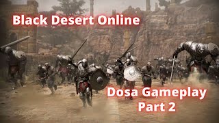 Black Desert Online  Dosa Gameplay  Part 2 [upl. by Margette]