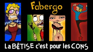 Fabergo  La bêtise cest pour les cons [upl. by Aohsoj]