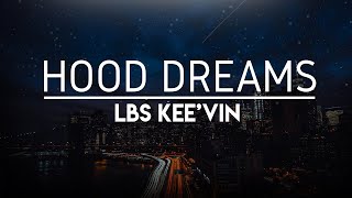 LBS Kee’vin  Hood Dreams Lyrics Feat FGC Heem [upl. by Atinus]