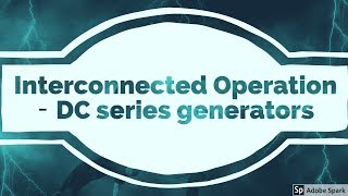 Interconnected  series and parallel  operation of DC Series generator [upl. by Nevek]