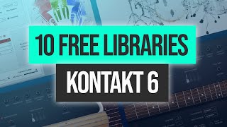 Top 10 Free Kontakt 6 Libraries  Orchestra Drum Kit Guitars Strings amp More [upl. by Eninnaej747]