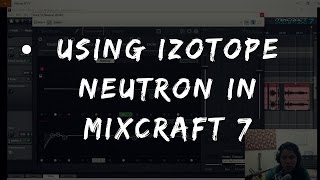 Using Izotope Neutron in Mixcraft 7 [upl. by Mayce]