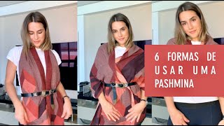 6 FORMAS DE USAR UMA PASHMINA [upl. by Navert]