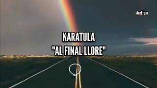 Al final llore  karatula  Lyrics Letra [upl. by Juster]