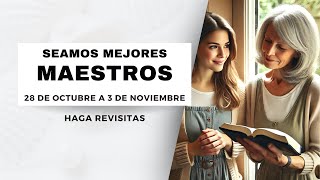 SEAMOS MEJORES MAESTROS  HAGA REVISITAS  SEMANA 28 DE OCTUBRE AL 3 DE NOVIEMBRE 2024 [upl. by Leora]