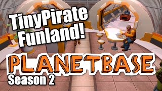 Planetbase  s2 part 1 TINYPIRATE FUNLAND  Lets Play Planet Base [upl. by Nedap]