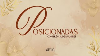 CONFERÊNCIA DE MULHERES  POSICIONADAS  SÁBADO  18H  26102024 [upl. by Orabla]