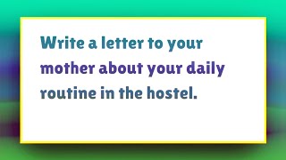 Write a Letter to your Mother about your Daily Routine in English  Informal Letter Writing English [upl. by Ennasirk]