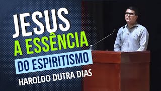 Jesus a essência do Espiritismo  Haroldo Dutra Dias [upl. by Attiuqram469]