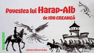 Povestea lui HARAPALB  Ion Creangă  AudioBOOK de Razvan Bulus [upl. by Erb]