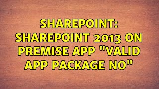 Sharepoint Sharepoint 2013 on premise app quotValid App Package NOquot [upl. by Anoyet]