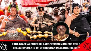 NANA WIAFE AKENTEN III LATE OFFINSOHENE NARRATES THE ACHIEVEMENT OF OFFINSOMAN IN ASANTE HISTORY [upl. by Ahsienat902]