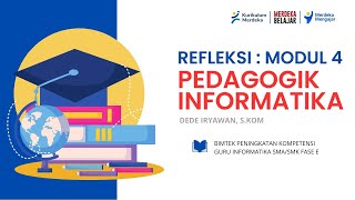 Refleksi  Modul 4  Pedagogik Informatika  BIMTEK INFORMATIKA SMK [upl. by Nylrahc]