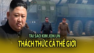 Tại Sao Kim Jong Un Sẵn Sàng Thách Thức Cả Thế Giới Nhưng Không Ai Dám Hạ Bệ [upl. by Archibald]