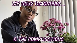 MY HSV2 DIAGNOSIS amp THE COMPLICATIONS  Health Update Part 2 [upl. by Dianna]