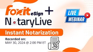 Foxit eSign and NotaryLive Webinar [upl. by Ayidan]