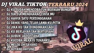 DJ TIKTOK TERBARU 2024🎵DJ KU SUDAH MENCOBA TUK BERIKAN BUNGA🎵DJ SIA SIA MENGHARAP CINTAMU🎵FULL BASS [upl. by Lazaruk]