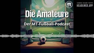 Saison 2425 Folge 5 mit Andre Bartel  Die Amateure  Der MTFußballPodcast [upl. by Dehlia464]